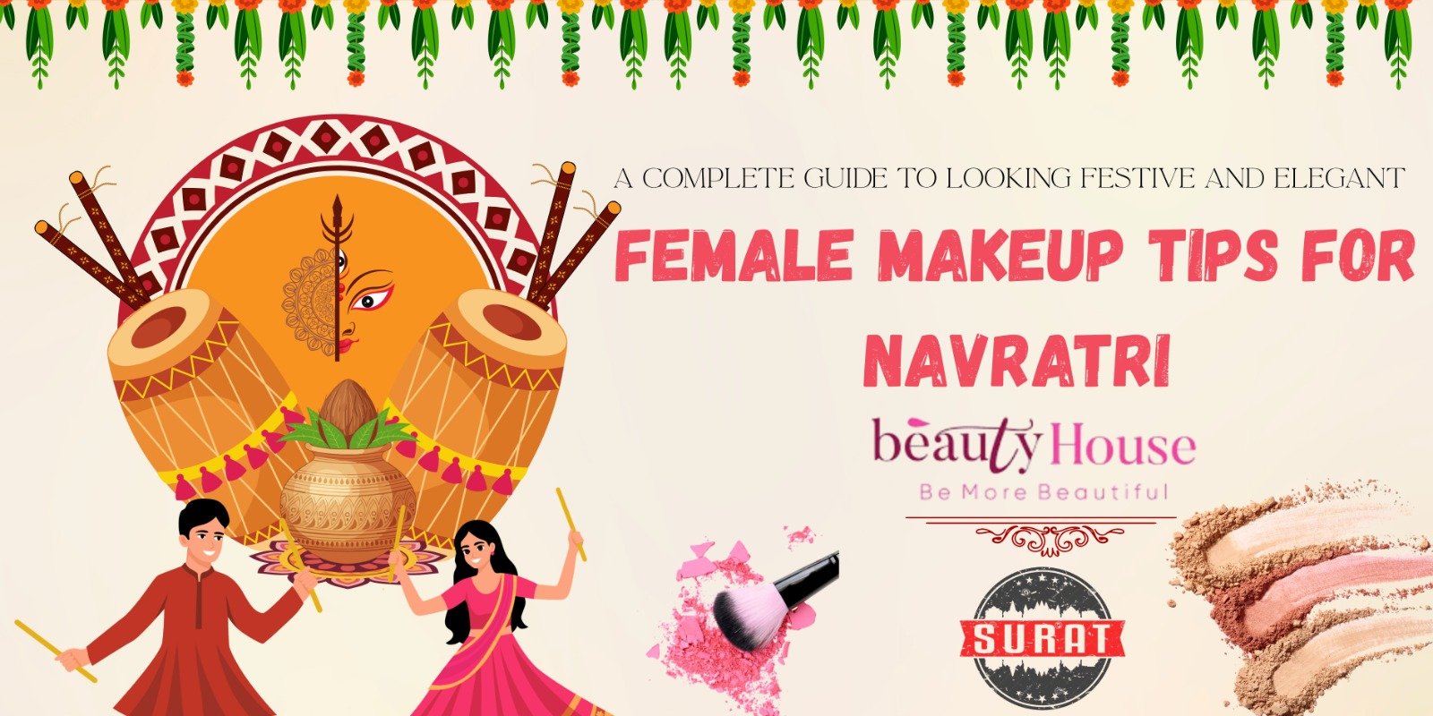 Female Makeup Tips for Navratri: A Complete Guide to Looking Festive and Elegant